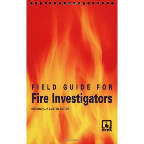 Field Guide For Fire Investigators (Pb 2006)