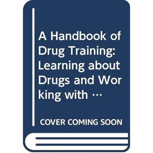 A Handbook Of Drug Training : Learning About ...