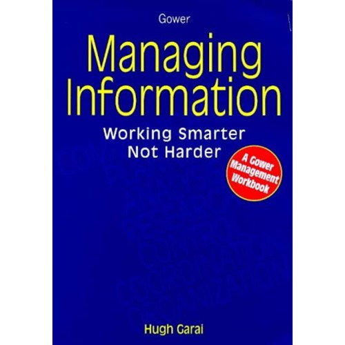 Managing Information: Working Smarter Not Har...