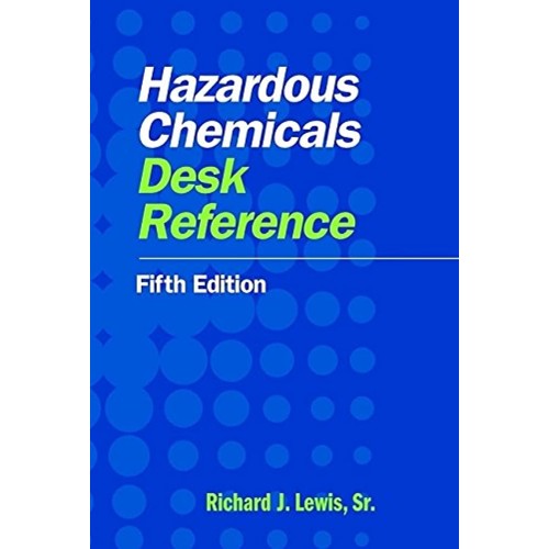 Hazardous Chemicals Desk Reference, 5E 