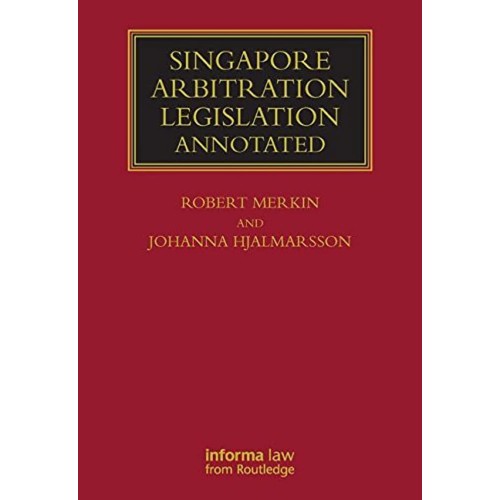 Singapore Arbitration Legislation Annotated (...