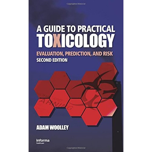 A Guide To Practical Toxicology 2Ed: Evaluati...