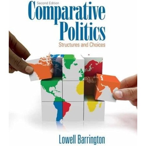 Comparative Politics Structures And Choices 2...