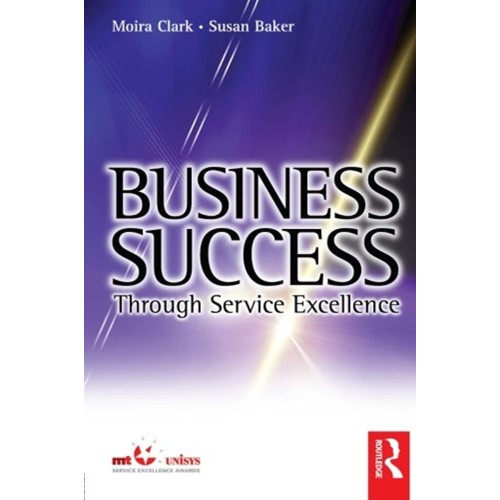 Business Success Through Service Excellence (...