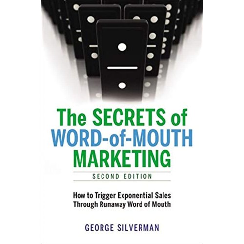 The Secrets Of Word-Of-Mouth Marketing: How T...