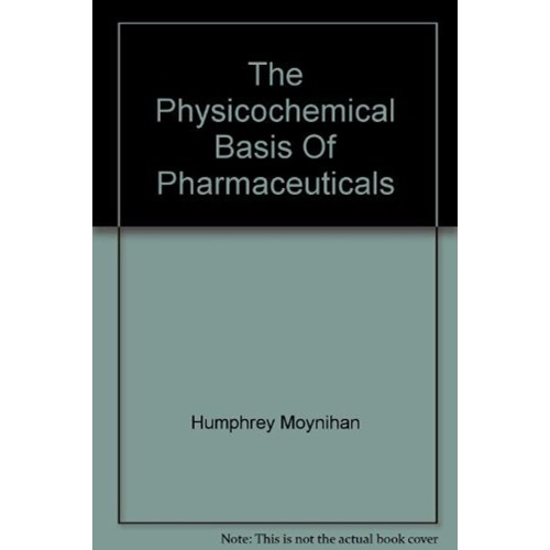 The Physiochemical Basis Of Pharmaceuticals I...