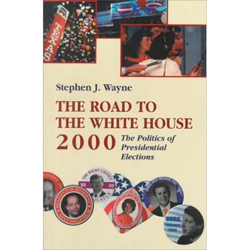 The Road To The White House 2000: The Politic...