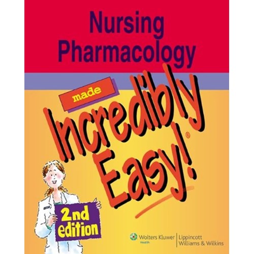 Nursing Pharmacology Made Incredibly Easy! (2...