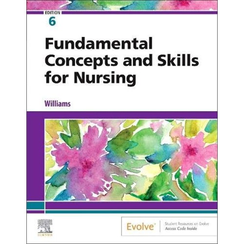 Fundamental Concepts And Skills For Nursing 6...