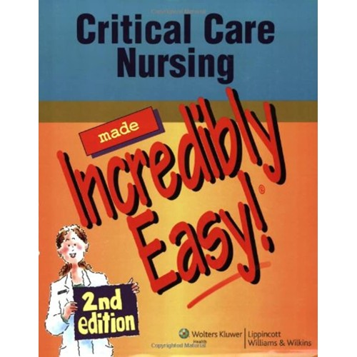 Critical Care Nursing Made Incredibly Easy! 2...