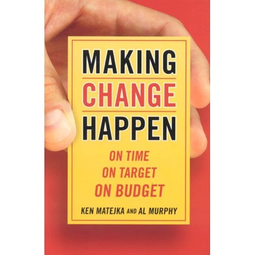 Making Change Happen On Time, On Target, On B...