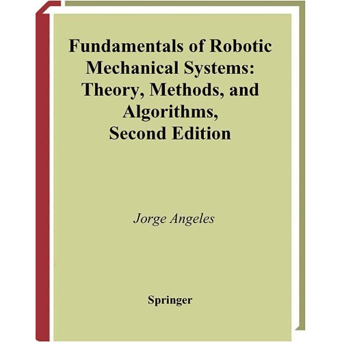 Fundamentals Of Robotic Mechanical Systems  (...