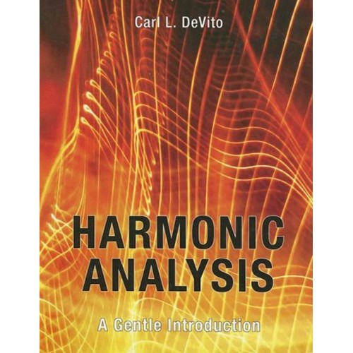 Harmonic Analysis: A Gentle Introduction 