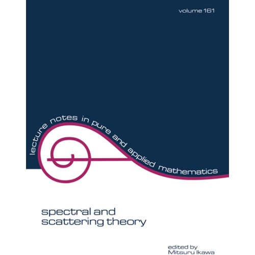 Spectral And Scattering Theory, Vol-161 