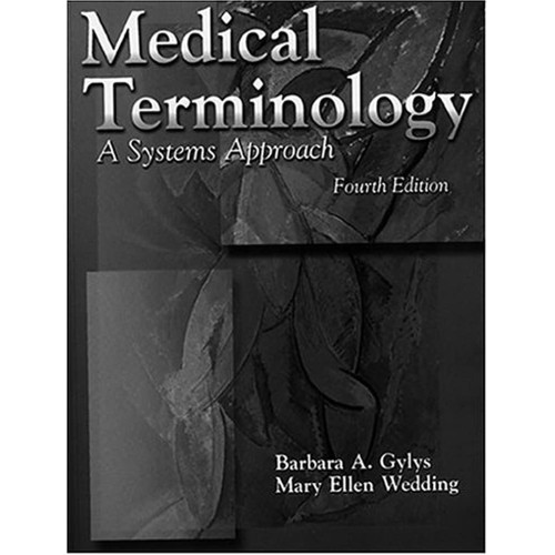 Medical Terminology:A Systems Approach, 4/E 