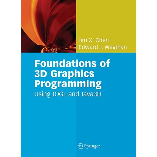 Foundations Of 3D Graphics Programming: Using...