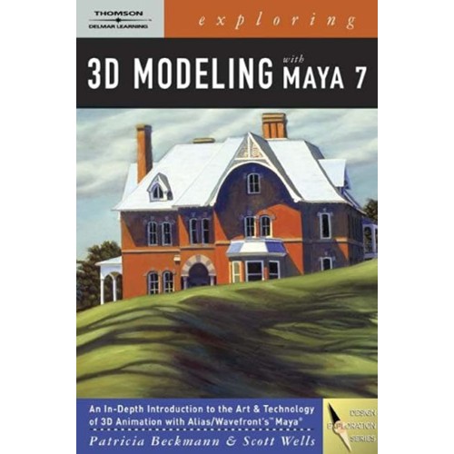 Exploring 3D Modeling With Maya 7 (Pb 2006)