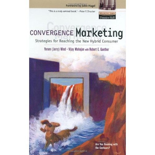 Convergence Marketing: Strategies For Reachin...