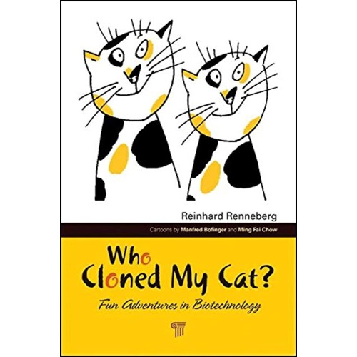 Who Cloned My Cat?: Fun Adventures In Biotech...