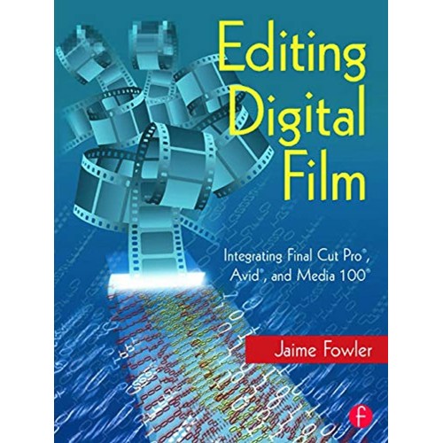 Editing Digital Film : Integrating Final Cur ...