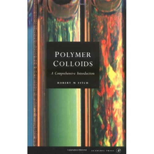 Polymer Colloids A Comprehensive Introduction...