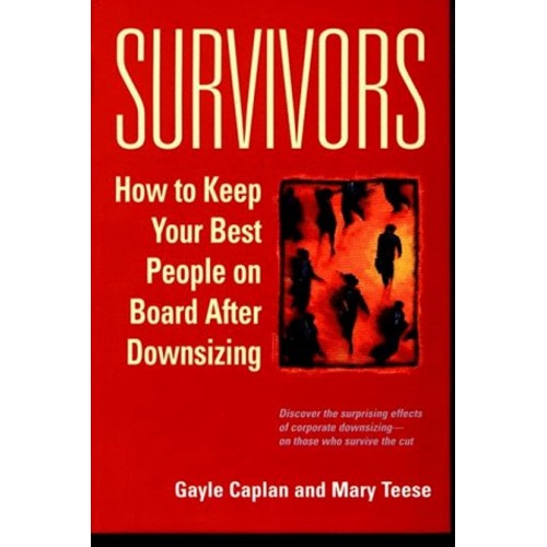 Survivors How To Keep Your Best People On Boa...