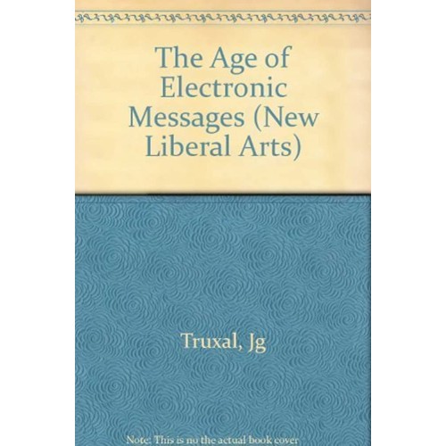 The Age Of Electronic Messages (New Liberal A...