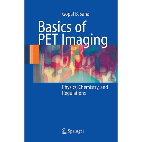 Basics Of Pet Imaging: Physics, Chemistry, An...