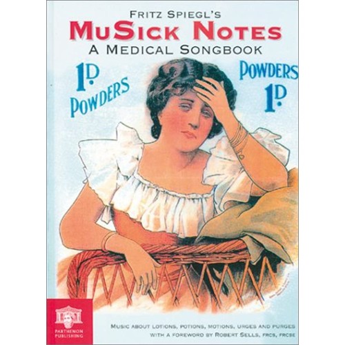 Fritz Spiegl'S Musick Notes: A Medical Songbo...