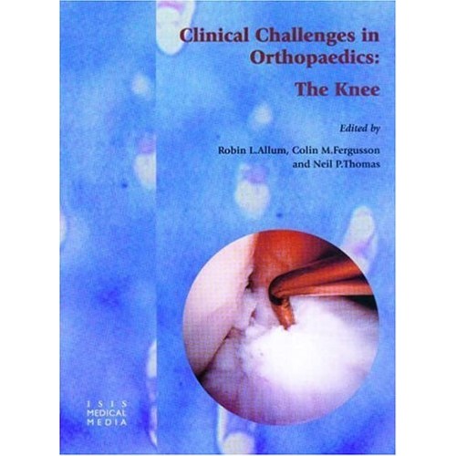 Clinical Challenges In Orthopaedics: Knee 