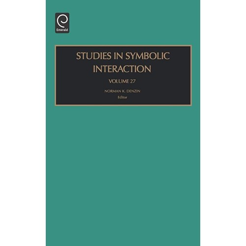 Studies In Symbolic Interaction Vol 27 