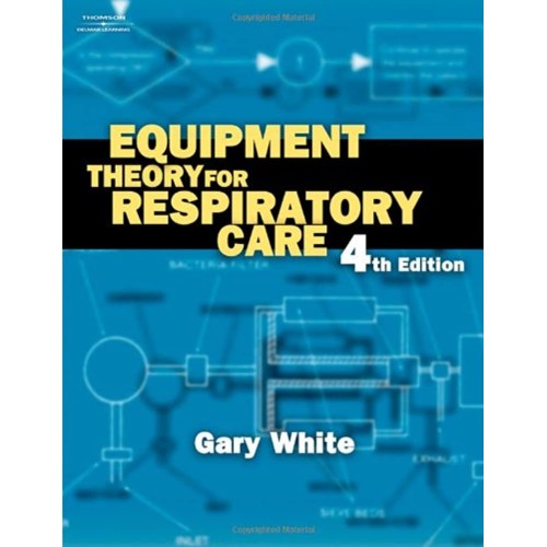 Equipment Theory For Respiratory Care ; 4/E 