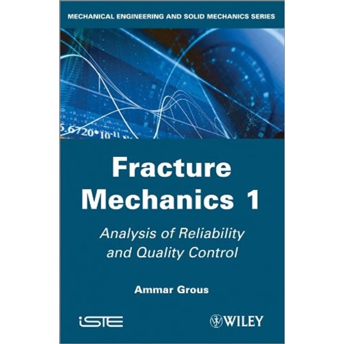 Fracture Mechanics Vol1: Analysis Of Reliabil...