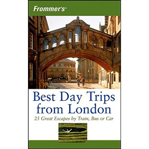 Frommer'S Best Day Trips From London: 25 Grea...