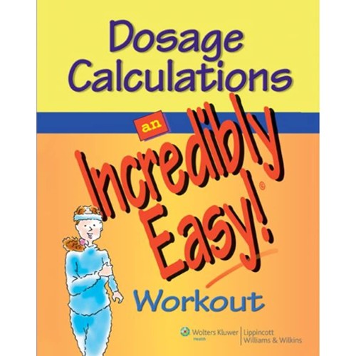 Dosage Calculations An Incredibly Easy! Worko...