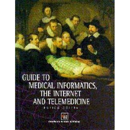 Guide To Medical Informatics The Internet And...