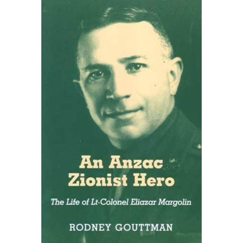 The Unsung Anzac Zionist: Lieutenant-Colonel ...