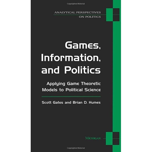 Games, Information, And Politics: Applying Ga...