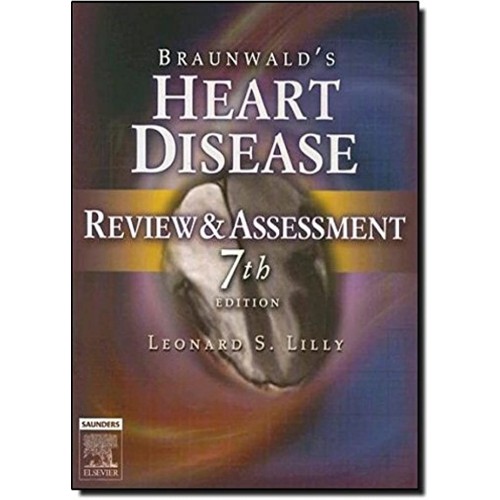 Braunwalds Heart Disease Review And Assessmen...