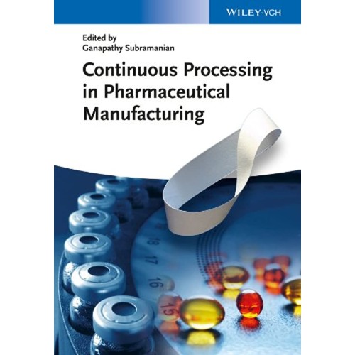 Continuous Processing In Pharmaceutical Manuf...