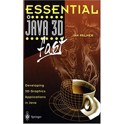 Essential Java 3D Fast 