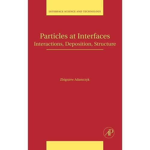 Particles At Interfaces Interactions , Deposi...