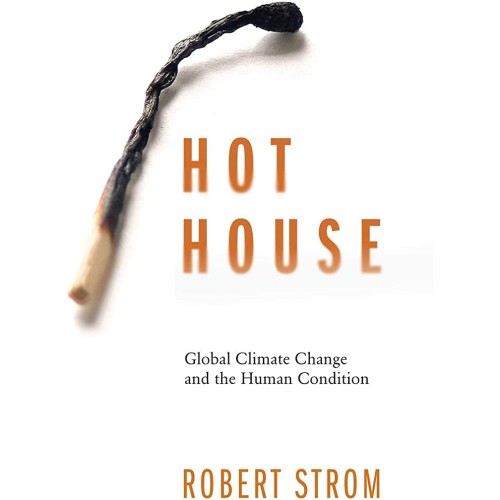 Hot House- Global Climate Change And The Huma...