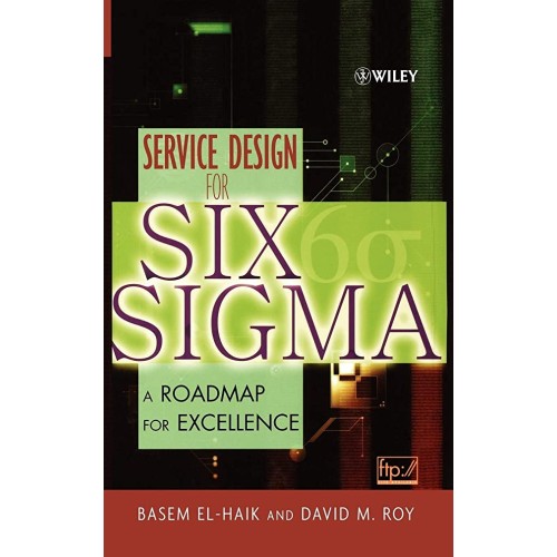 Service Design For Six Sigma: A Roadmap For E...