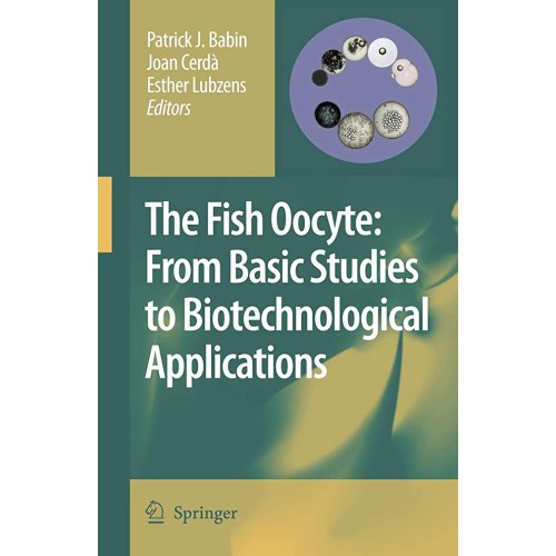 The Fish Oocyte: From Basic Studies To Biotec...