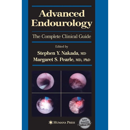 Advanced Endourology The Complete Clinical Gu...