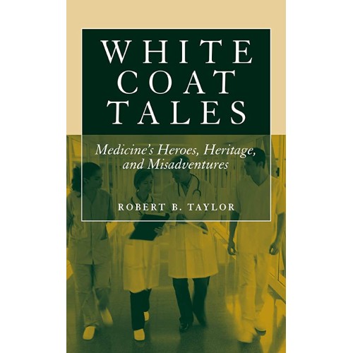 White Coat Tales: Medicines Heroes,Haritage A...