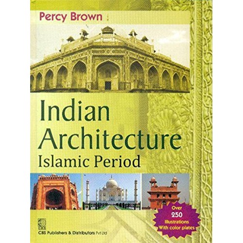 Indian Architecture Islamic Period (Hb 2021) 