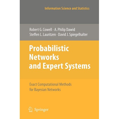 Probabilistic Networks And Expert Systems: Ex...