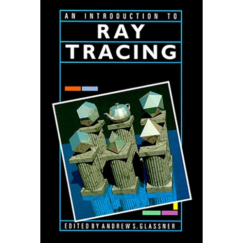 An Introduction To Ray Tracing (Hb 1989)